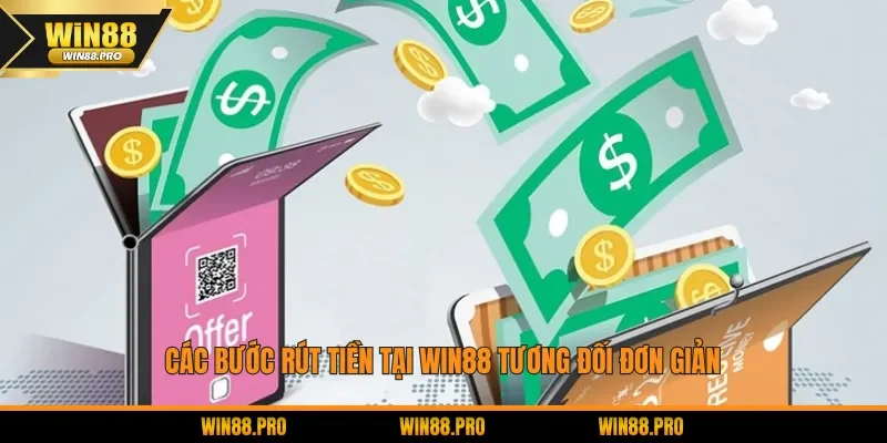 Các bước rút tiền tại WIN88 tương đối đơn giản