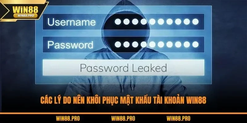 Các lý do nên khôi phục mật khẩu tài khoản WIN88