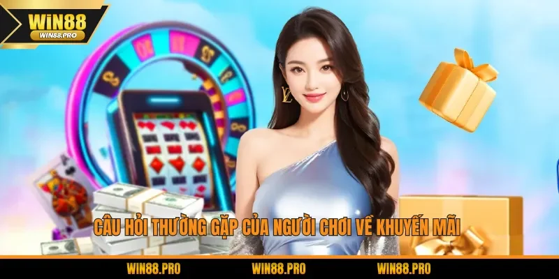 Câu hỏi thường gặp của người chơi về khuyến mãi 