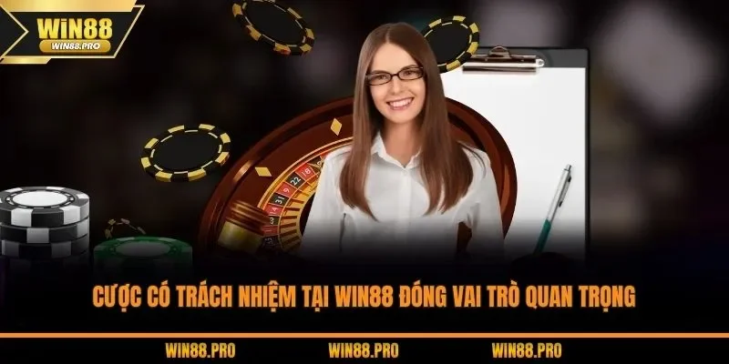 Cược có trách nhiệm tại WIN88 đóng vai trò quan trọng