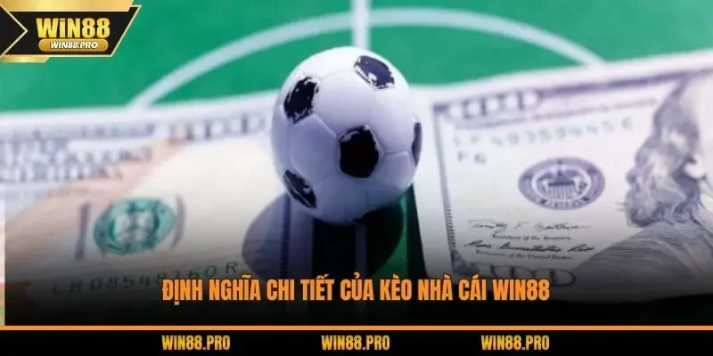 Định nghĩa chi tiết của kèo nhà cái WIN88