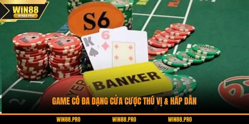 Game có đa dạng cửa cược thú vị & hấp dẫn