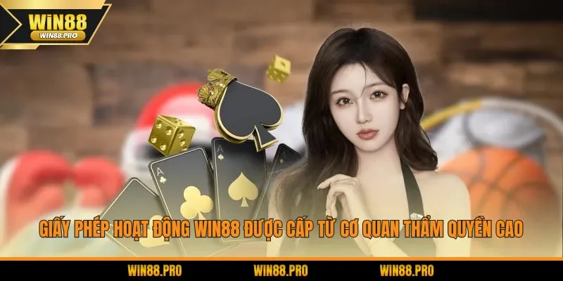 Giấy phép hoạt động WIN88 được cấp từ cơ quan thẩm quyền cao
