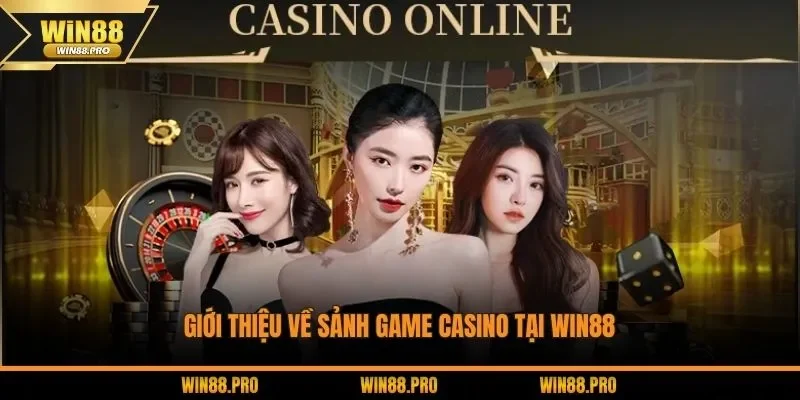 Giới thiệu về sảnh game casino tại WIN88