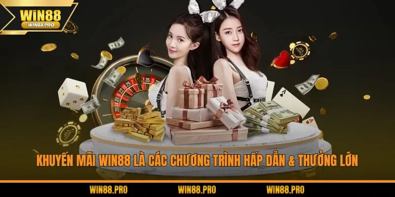 Khuyến mãi WIN88 là các chương trình hấp dẫn & thưởng lớn
