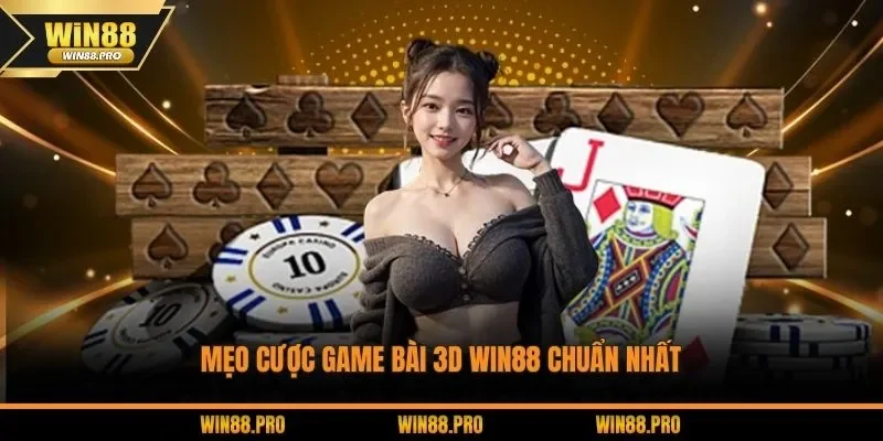 Mẹo cược game bài 3D WIN88 chuẩn nhất