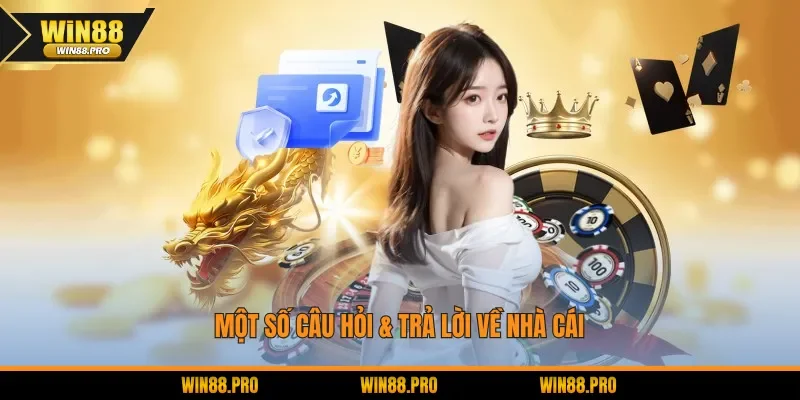 Một số câu hỏi & trả lời liên quan về nhà cái