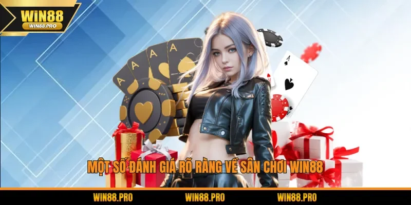 Một số đánh giá rõ ràng về sân chơi WIN88