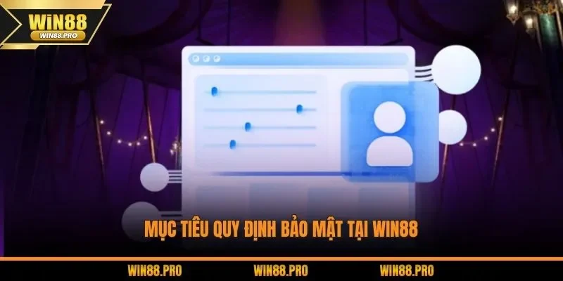 Mục tiêu quy định bảo mật tại WIN88
