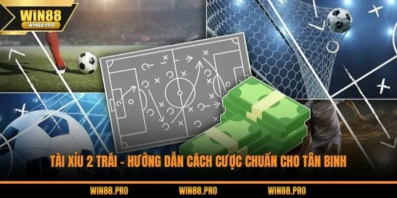 kèo tài xỉu 2 trái