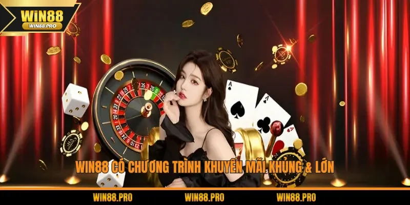 WIN88 có chương trình khuyến mãi khủng & lớn
