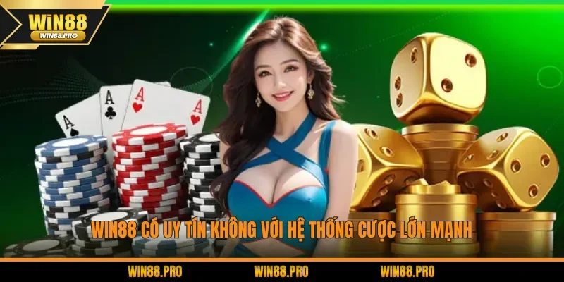 WIN88 có uy tín không với hệ thống cược lớn mạnh