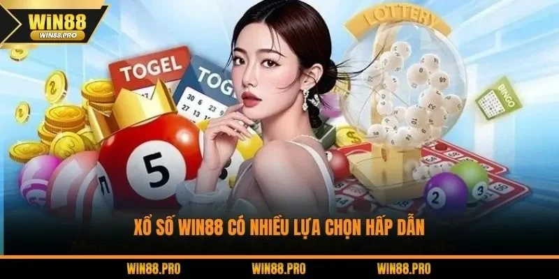 Xổ số WIN88 có nhiều lựa chọn hấp dẫn